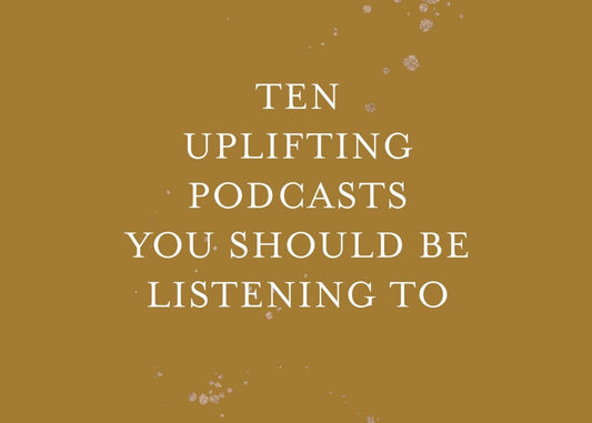 10 Uplifting Podcasts You Should Be Listening To