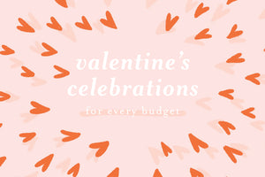 Valentine's Celebration for Every Budget