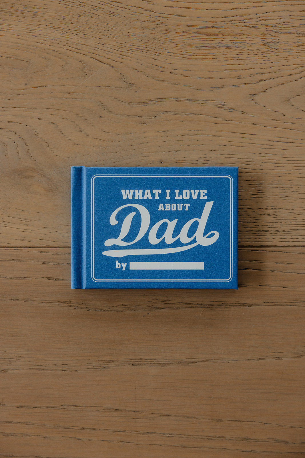 What I Love About Dad  Fill in the Love Book