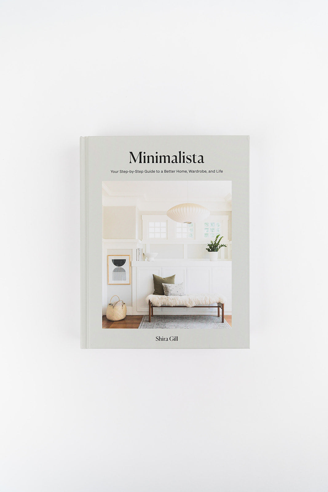 Minimalista: Your Step By Step Guide to a Better Home, Wardrobe, and Life