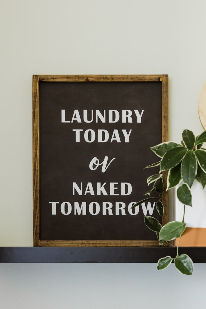 Laundry Today or Naked Tomorrow Wall Decor