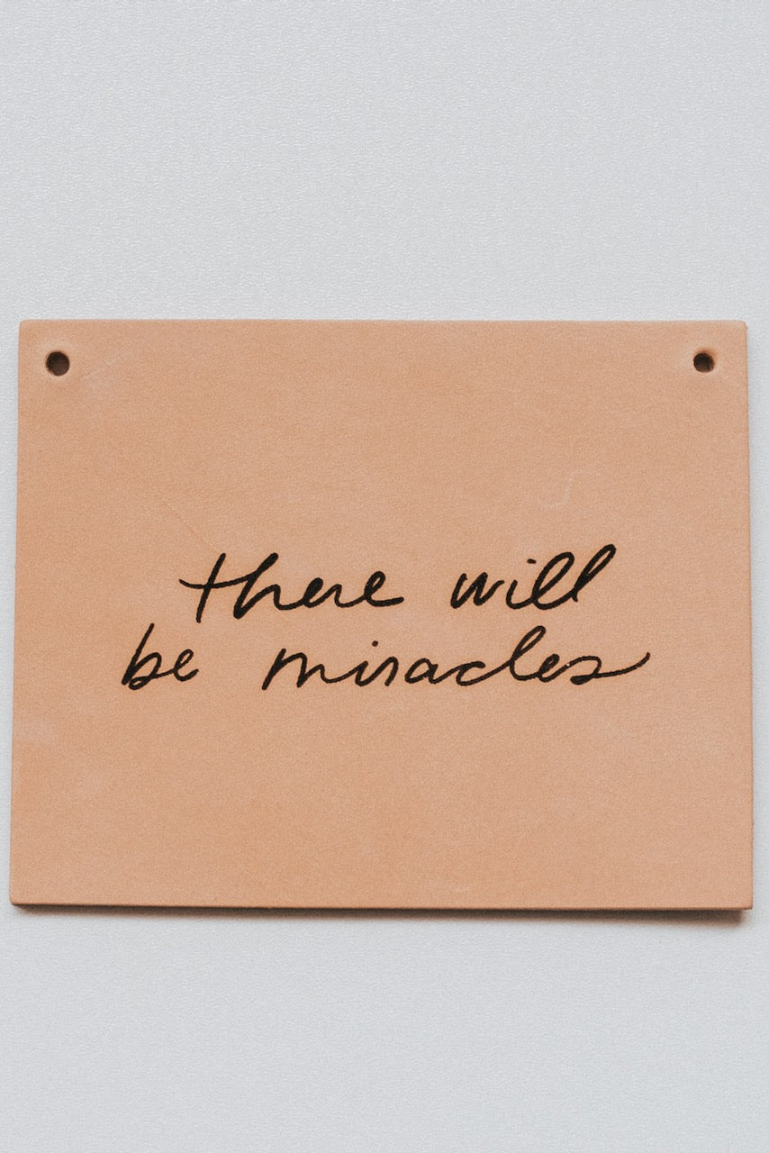 There Will Be Miracles Sign