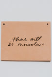 There Will Be Miracles Sign